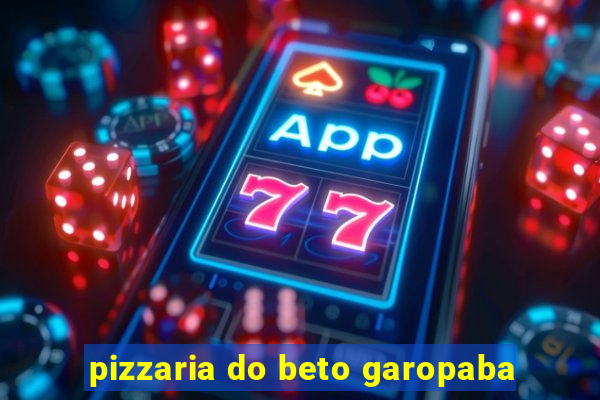 pizzaria do beto garopaba